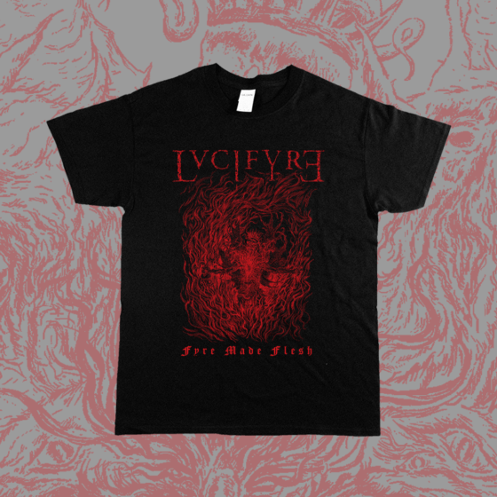 Lvcifyre - Fyre Made Flesh t-shirt